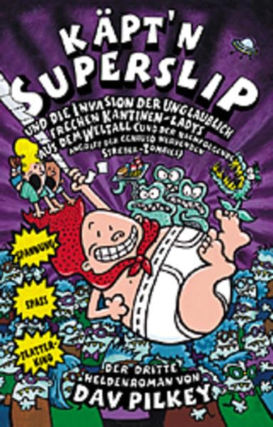 Käpt'n Superslip und die Invasion der unglaublich frechen Kantinen-Ladys aus dem Weltall (und der nachfolgende Angriff der genauso nervenden Streber-Zombies) Books