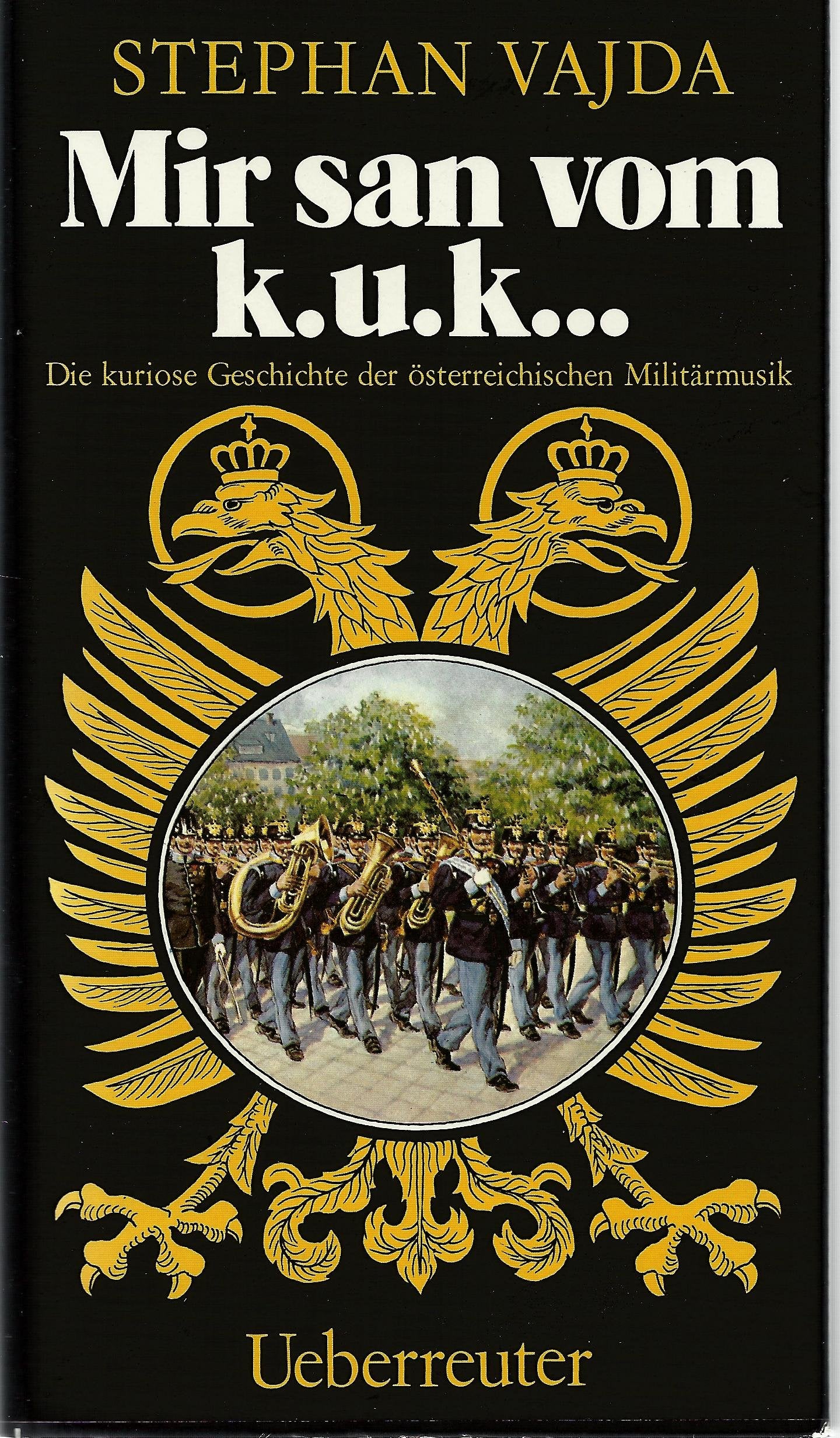 Mir san vom k.u.k. ... Die kuriose Geschichte d. österreichischen Militärmusik. Books