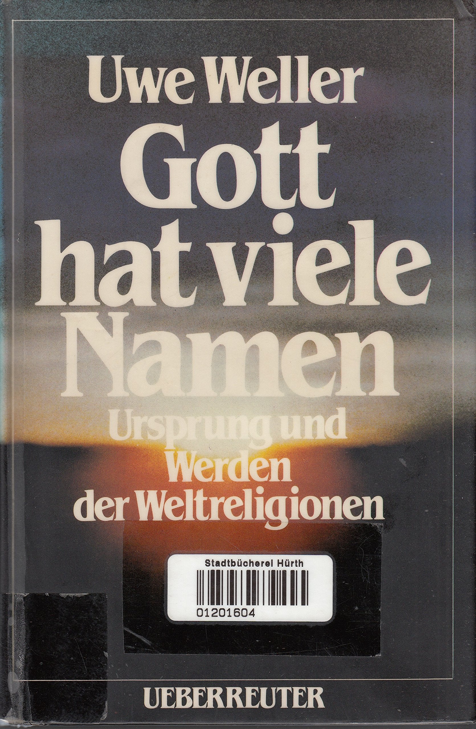 Gott hat viele Namen: Ursprung und Werden der Weltreligionen Religion & Esotericism