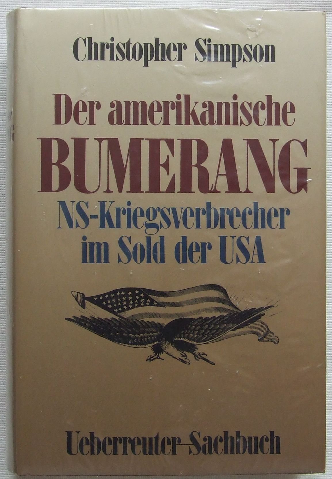 Der amerikanische Bumerang: NS-Kriegsverbrecher im Sold der USA Politics & History