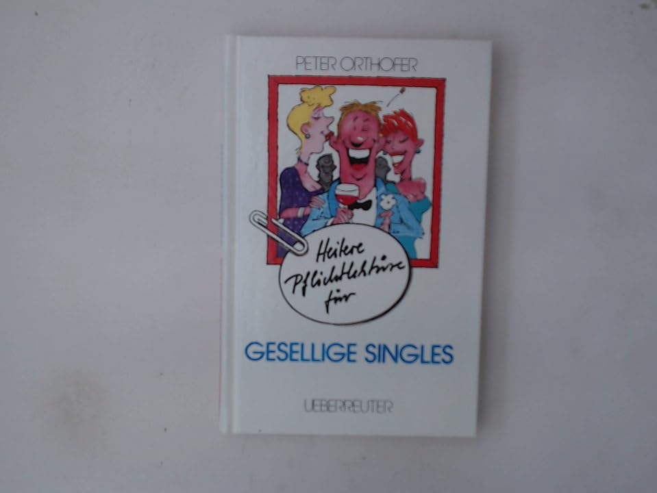 Heitere Pflichtlektüre für gesellige Singles Books