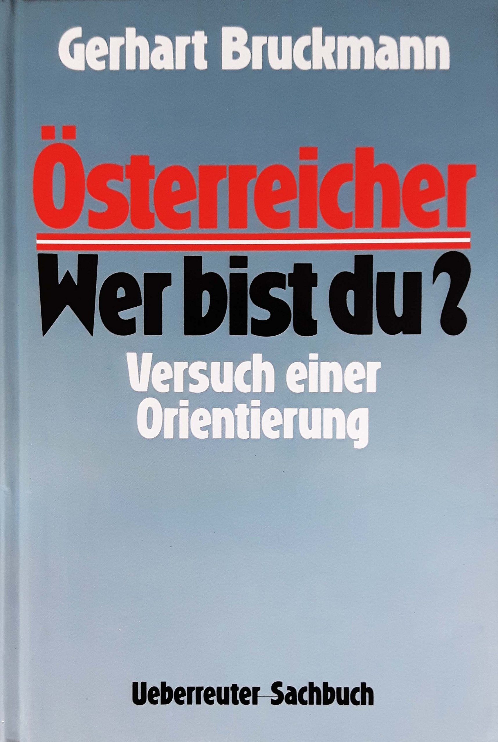 Österreicher, wer bist du?: Versuch einer Orientierung Social Sciences
