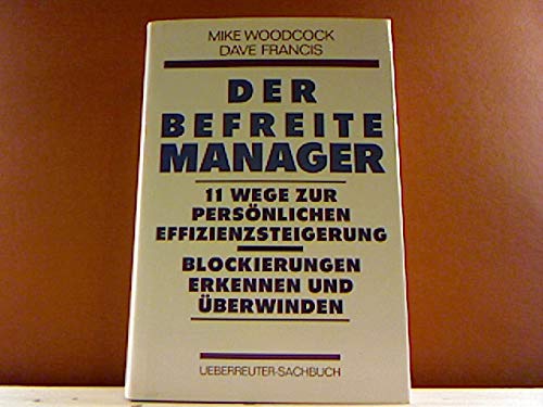 Der befreite Manager: 11 Wege zur persönlichen Effizienzsteigerung, Blockierungen erkennen und überwinden Books