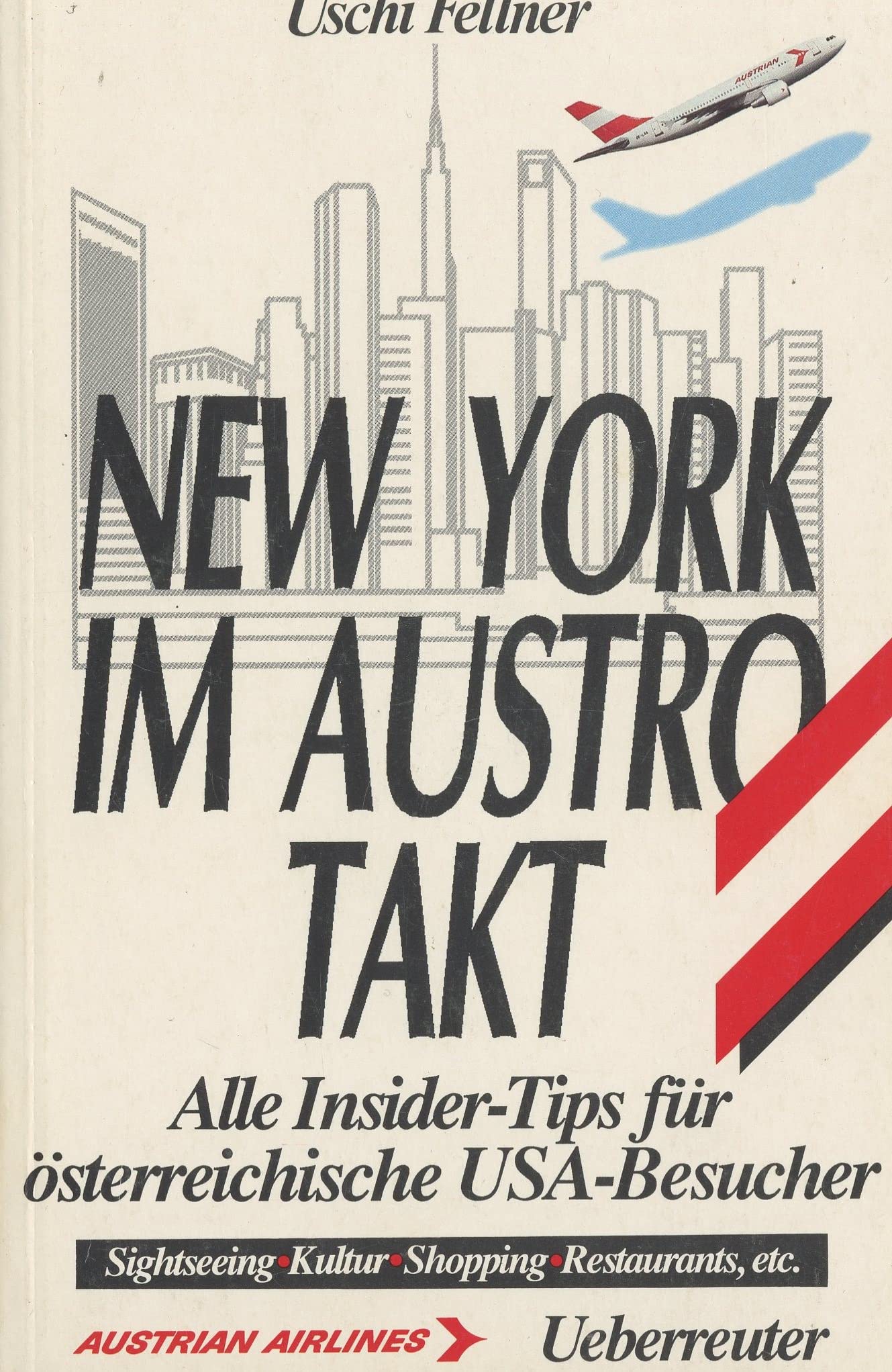 New York im Austrotakt: Alle Insider Tips für österreichische USA-Besucher. Sightseeing - Kultur - Shopping Lifestyle