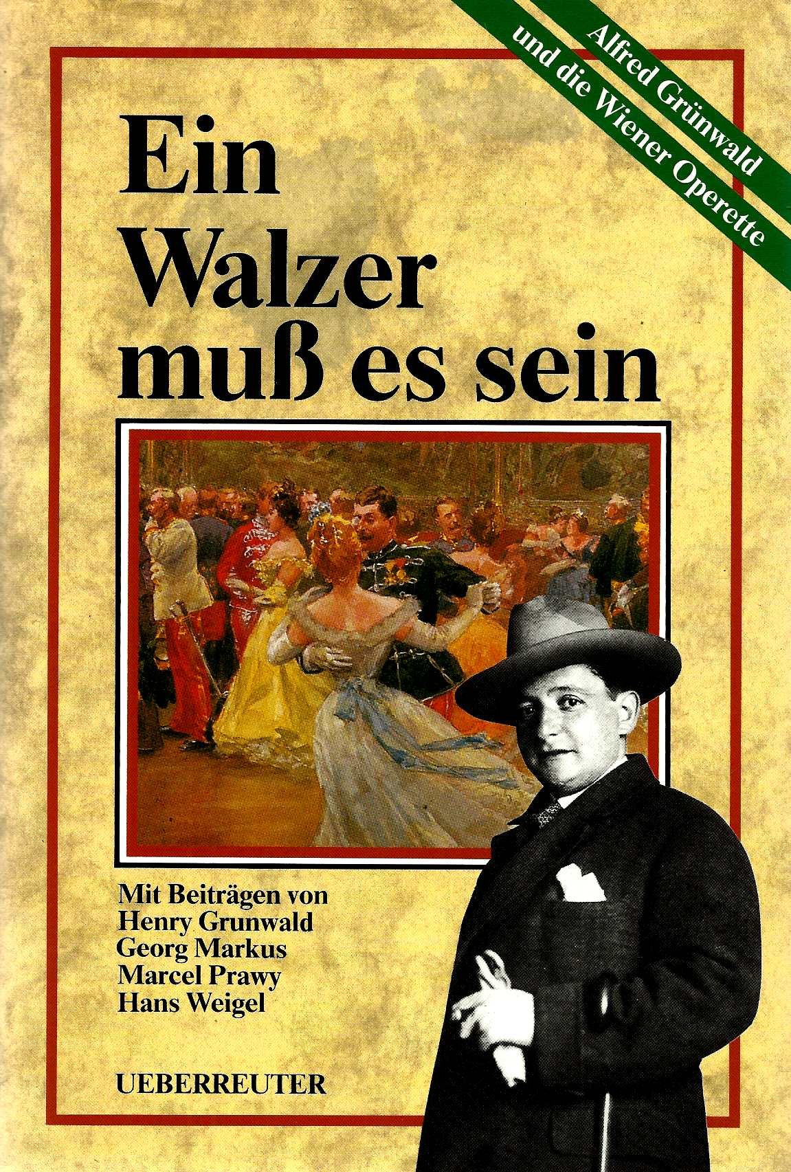 Ein Walzer muss es sein...: Alfred Grünwald und die Wiener Operette Film, Art & Culture
