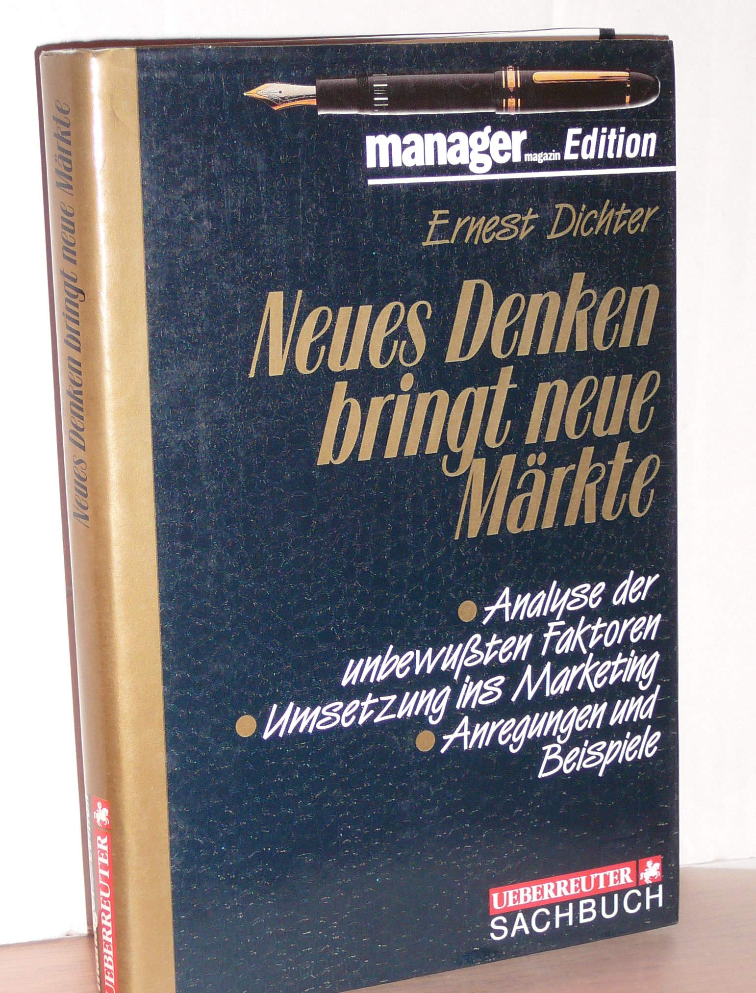 Neues Denken bringt neue Märkte: Analyse der unbewussten Faktoren - Umsetzung ins Marketing - Anregungen und Beispiele Business, Finance & Career