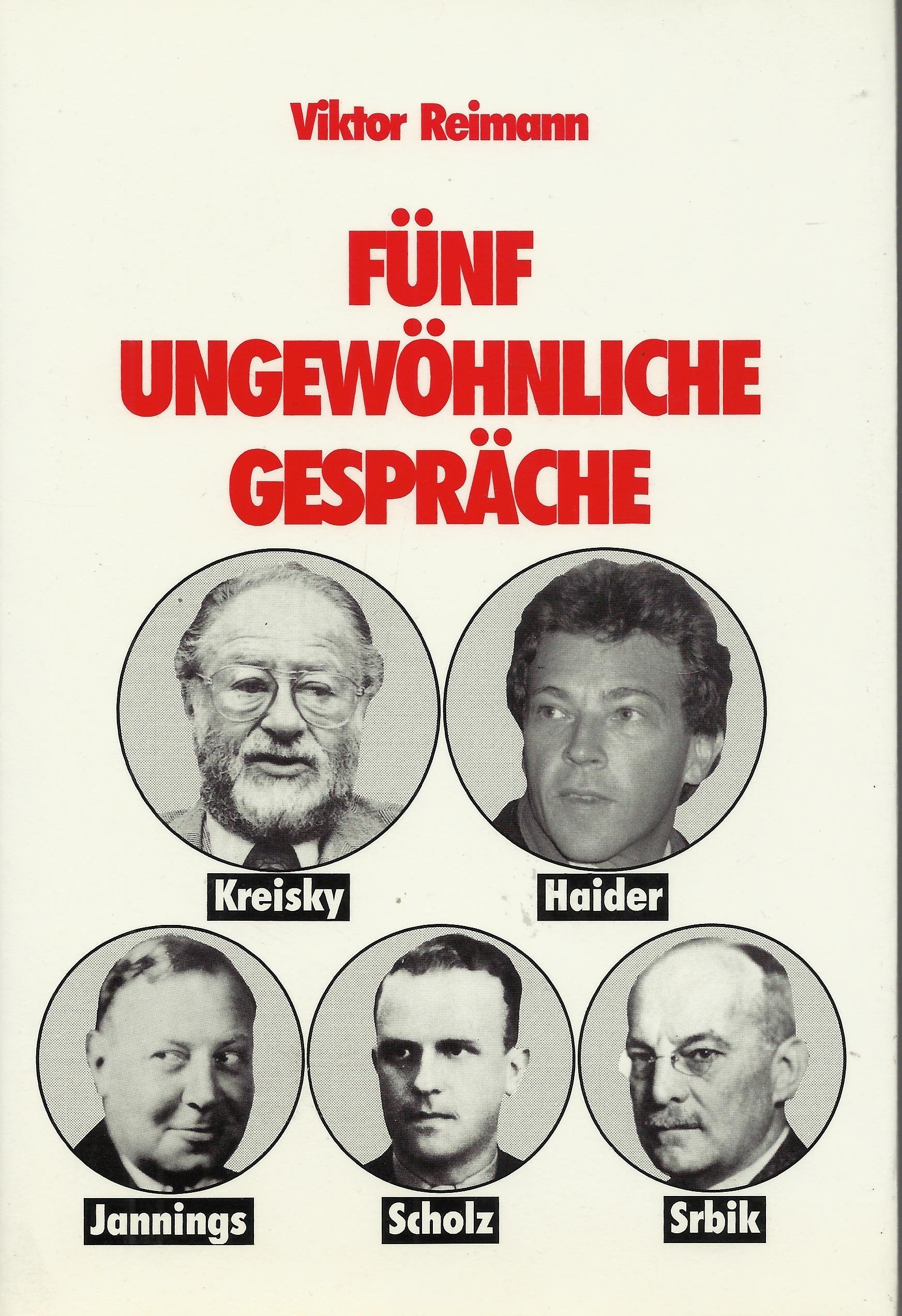 Fünf ungewöhnliche Gespräche: Jörg Haider - Emil Jannings - Bruno Kreisky - Karl Roman Scholz - Heinrich von Srbik Books