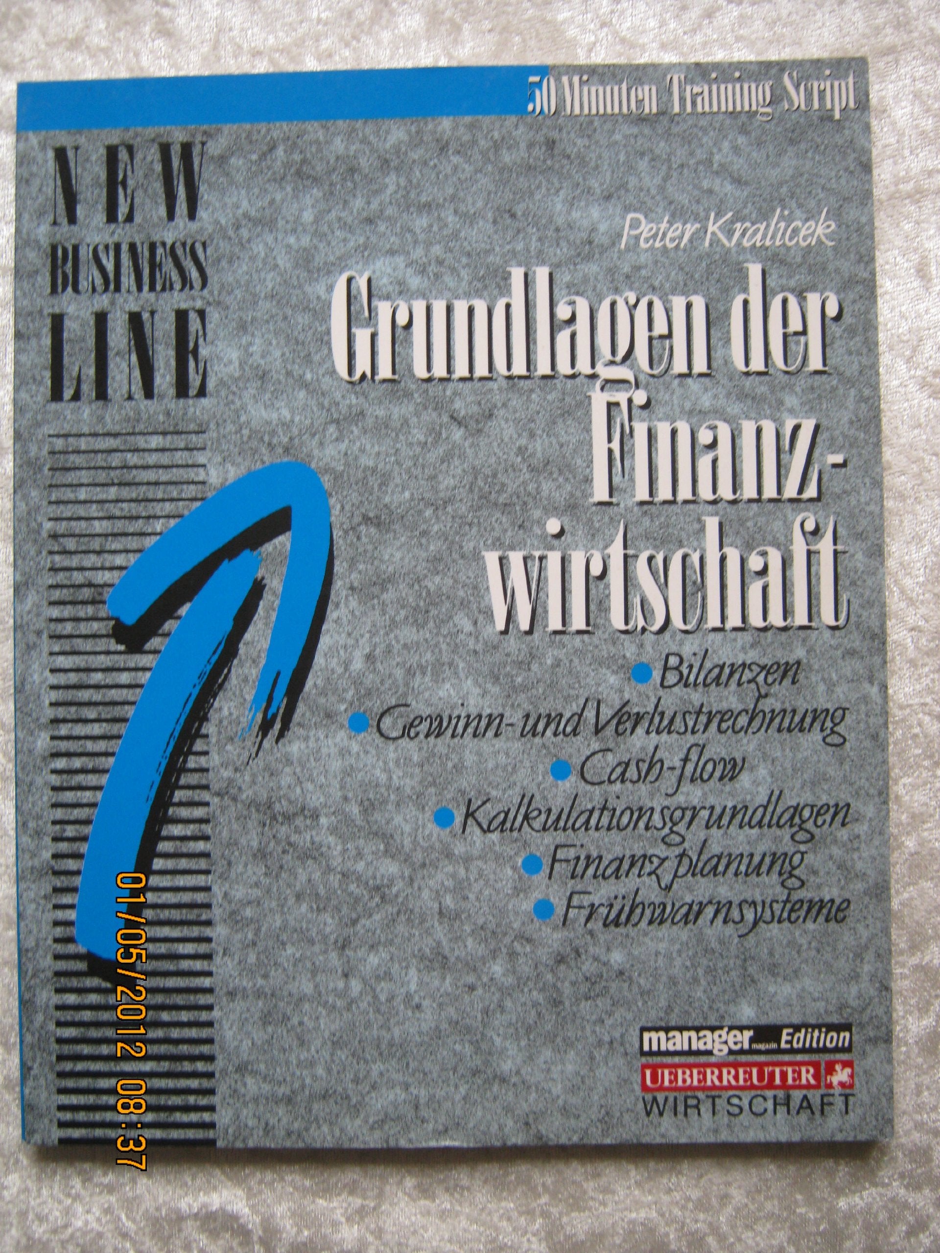 Grundlagen der Finanzwirtschaft: Bilanzen - Gewinn- und Verlustrechnung - Cash-flow - Kalkulationsgrundlagen - Finanzplanung - Frühwarnsysteme Business, Finance & Career