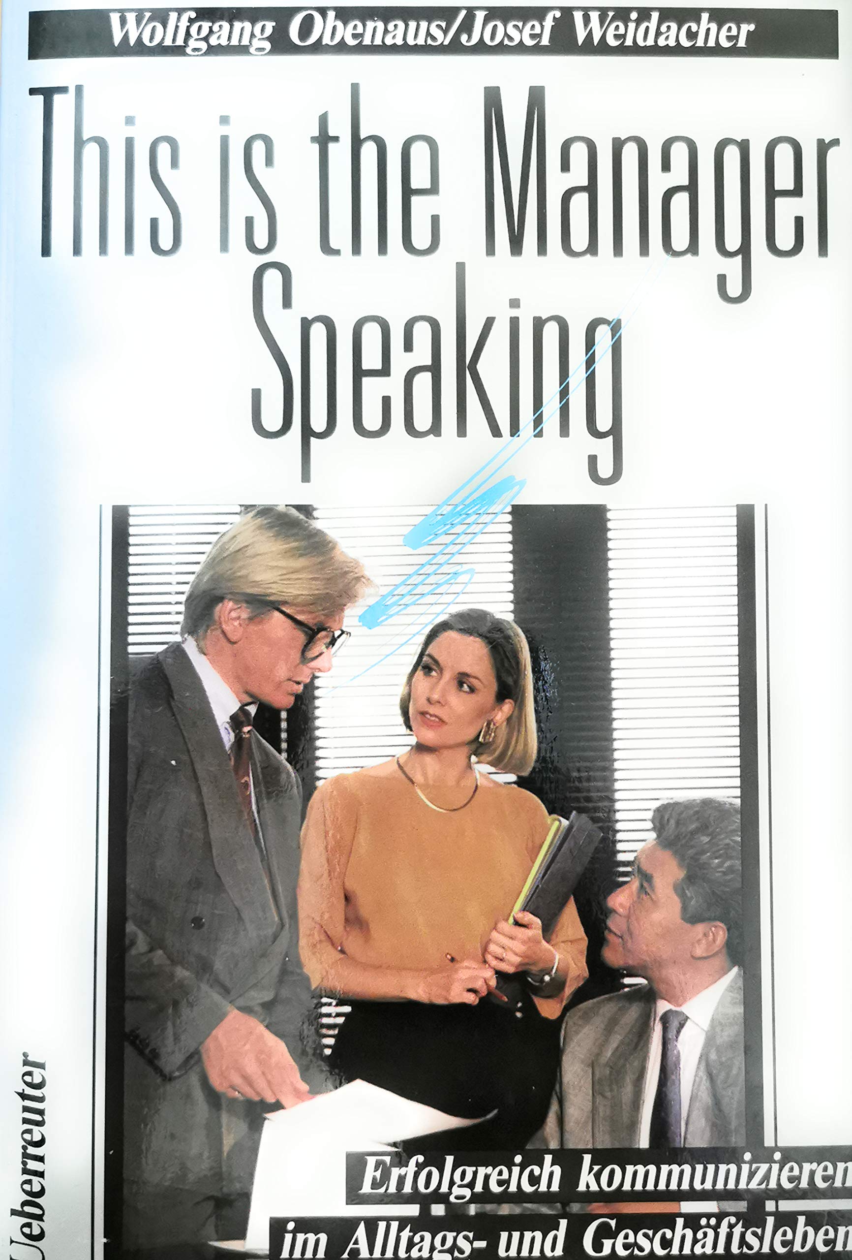 This is the Manager Speaking: Erfolgreich kommunizieren im Alltags- und Geschäftsleben Business, Finance & Career