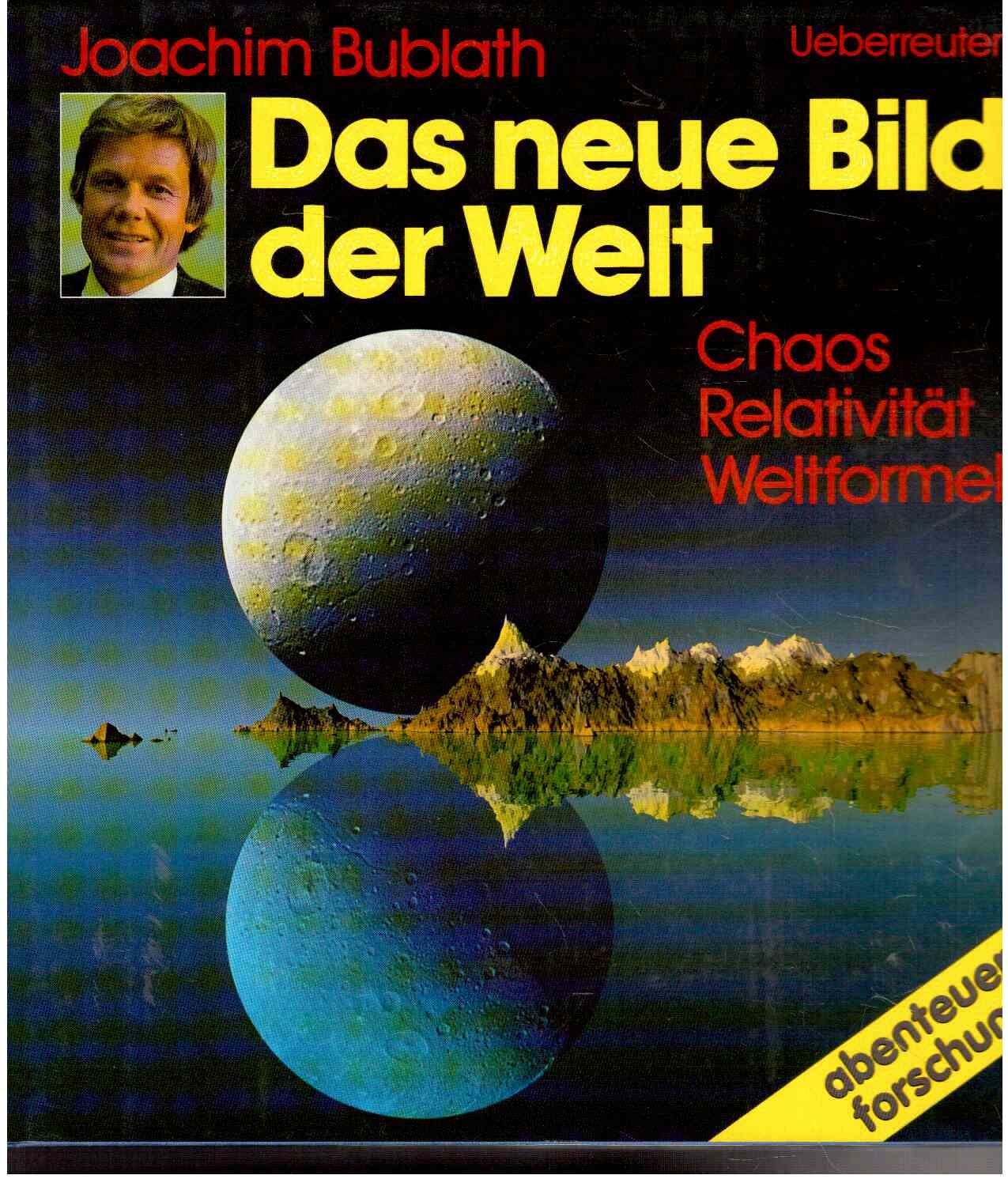 Das neue Bild der Welt: Chaos, Relativität, Weltformel Natural Sciences