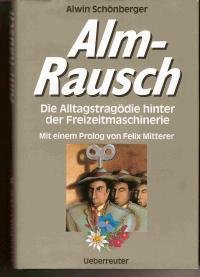 Alm-Rausch. Die Alltagstragödie hinter der Freizeitmaschinerie Books
