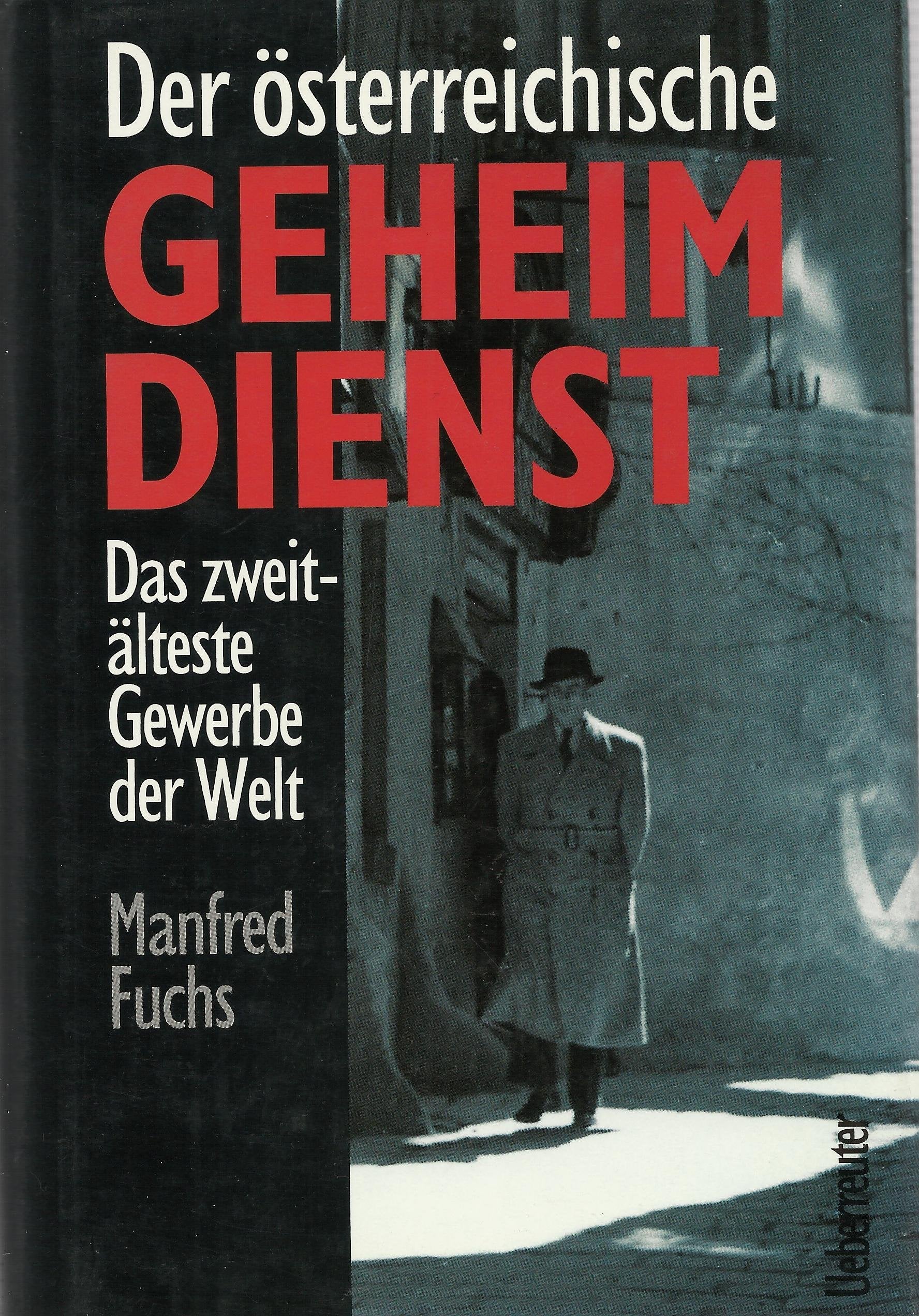 Der österreichische Geheimdienst: Das zweitälteste Gewerbe der Welt Politics & History