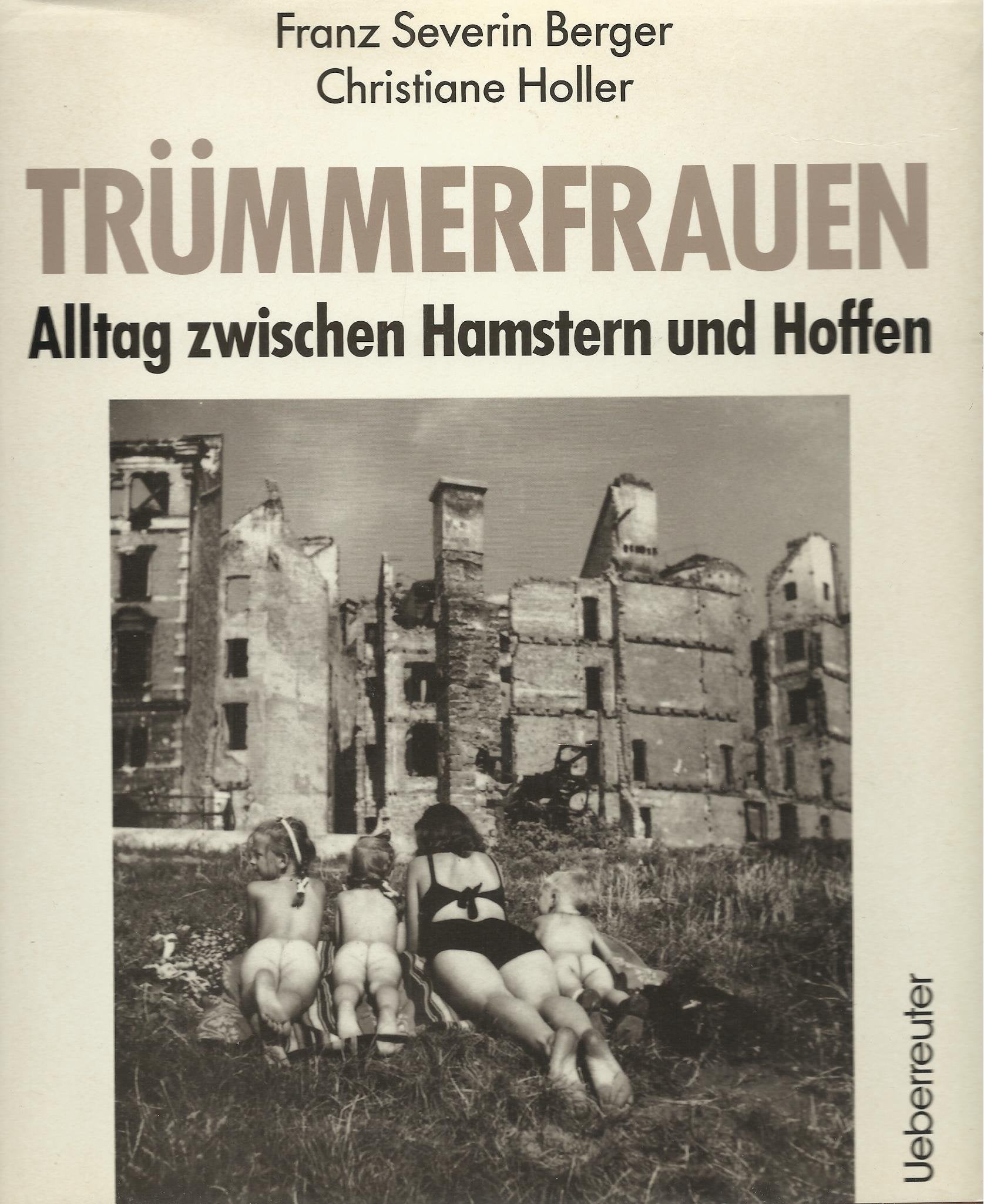 Trümmerfrauen: Alltag zwischen Hamstern und Hoffen Politics & History