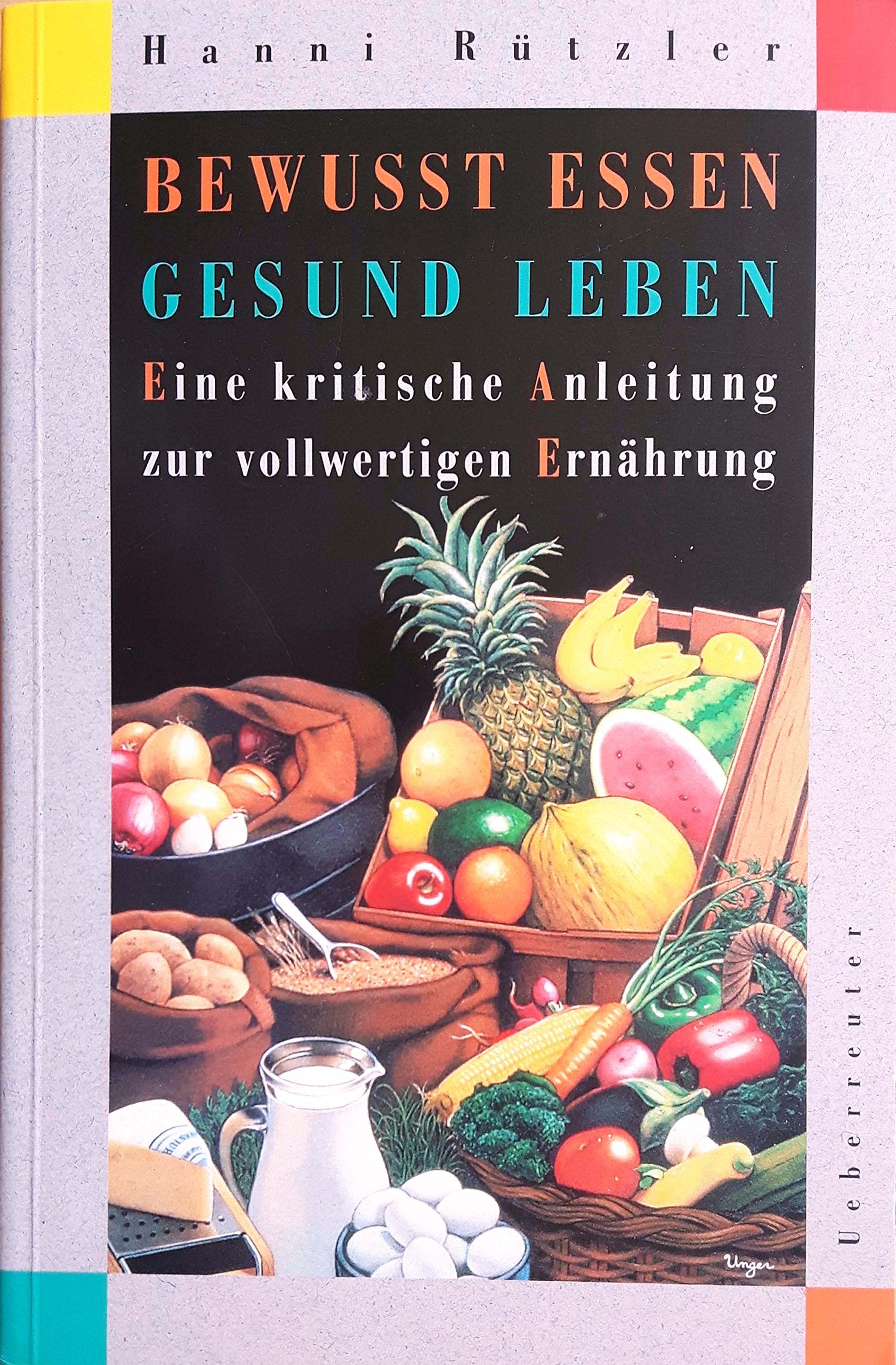 Bewusst essen - gesund leben: Eine kritische Anleitung zur vollwertigen Ernährung Self-help