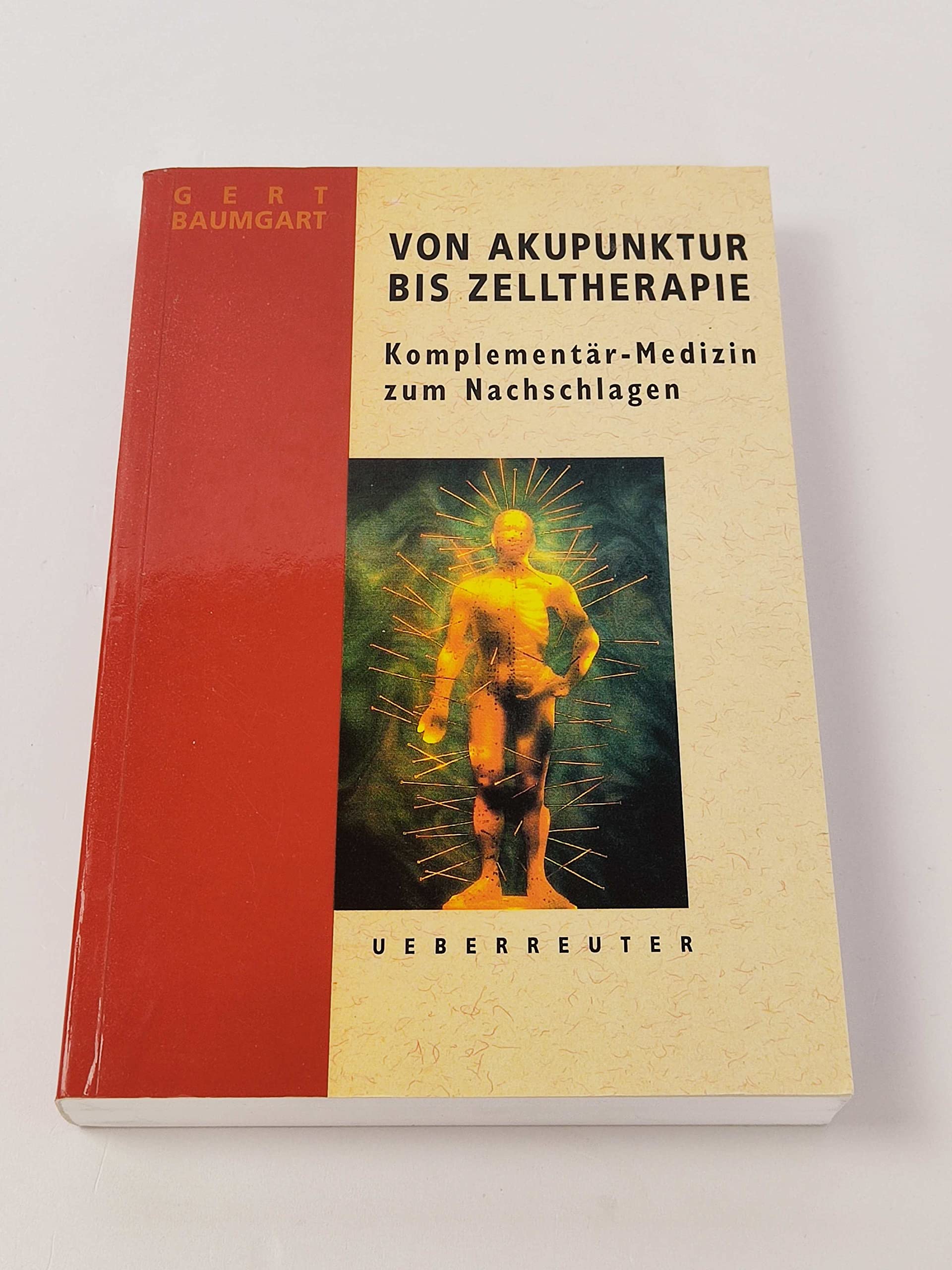 Von Akupunktur bis Zelltherapie: Komplementärmedizin zum Nachschlagen Health, Nutrition & Fitness