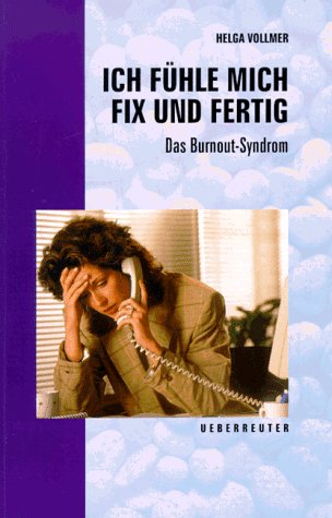 Ich fühle mich fix und fertig: Das Burnout-Syndrom Psychology