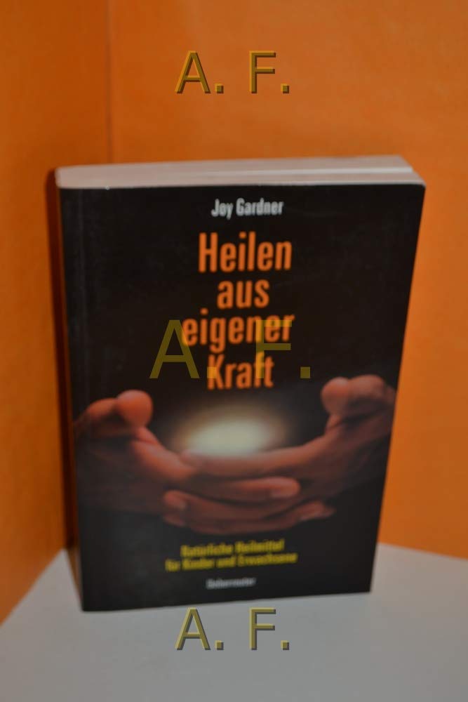 Heilen aus eigener Kraft.: Natürliche Heilmittel für Kinder und Erwachsene Lifestyle