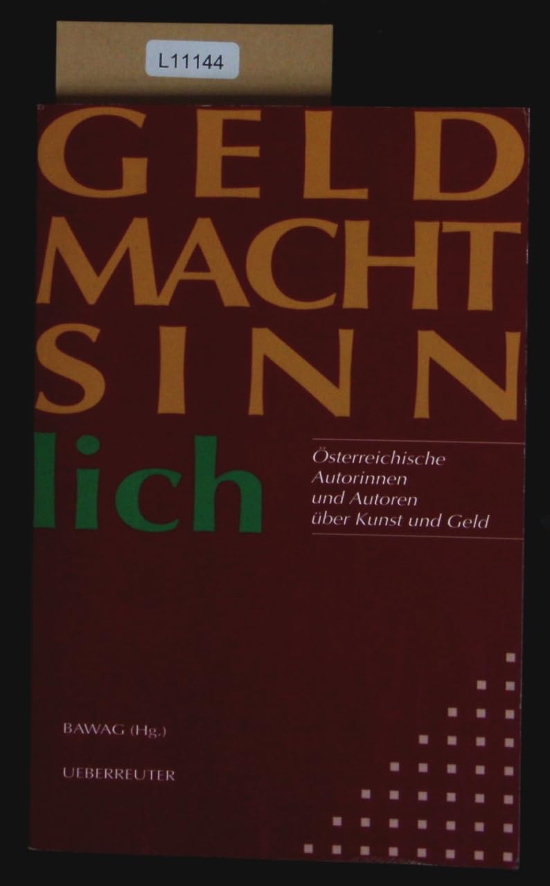 Geld Macht Sinn-lich: Österreichische Autorinnen und Autoren über Kunst und Geld Contemporary literature Books