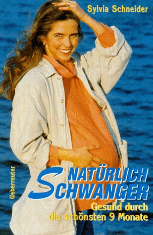 Natürlich schwanger: Gesund durch die schönsten 9 Monate Books