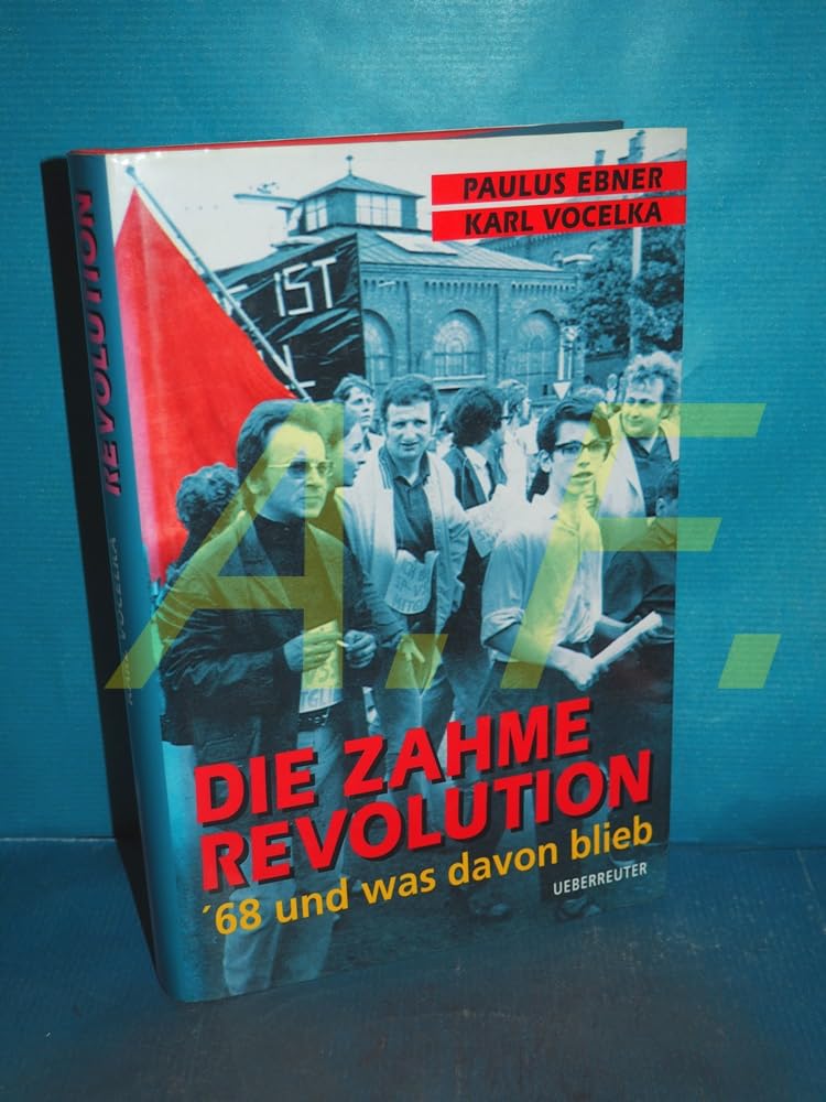 Die zahme Revolution: '68 und was davon blieb Politics & History