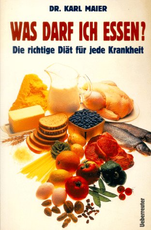 Was darf ich essen?: Die richtige Diät für jede Krankheit Health, Nutrition & Fitness