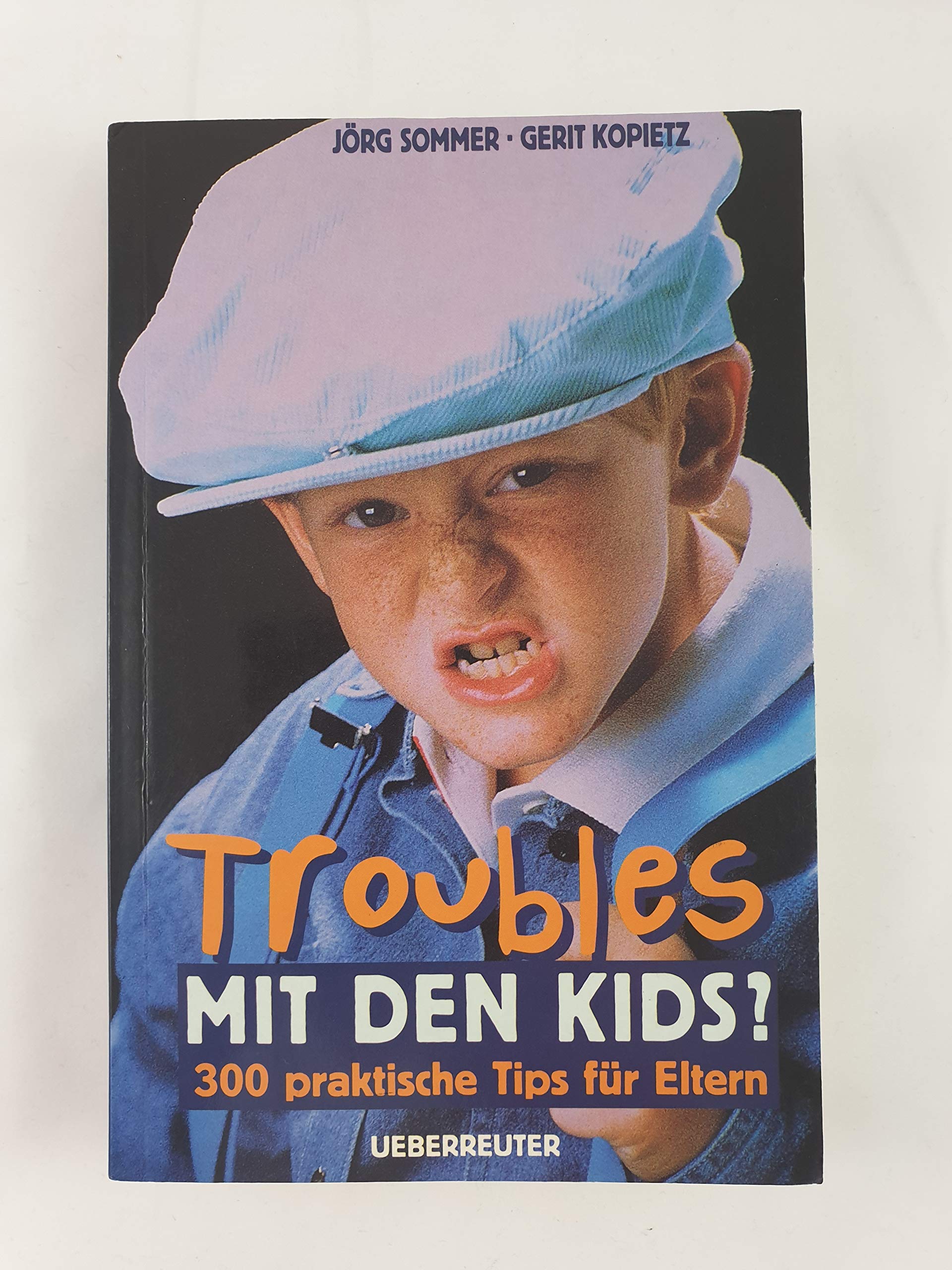 Troubles mit den Kids?: 300 praktische Tips für Eltern Parents & Children