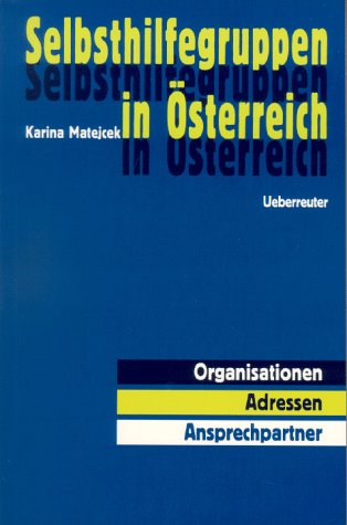 Selbsthilfegruppen in Österreich: Organisationen - Adressen - Ansprechpartner Books