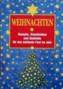 Weihnachten: Rezepte, Geschichten und Gedichte für das schönste Fest im Jahr Books