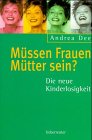 Müssen Frauen Mütter sein?: Die neue Kinderlosigkeit Parents & Children