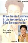 Brave Frauen kommen in die Wechseljahre - Böse kommen weiter: Der andere Ratgeber Books