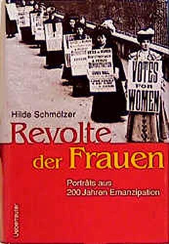 Revolte der Frauen: Porträts aus 200 Jahren Emanzipation Politics & History