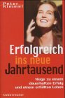 Erfolgreich ins neue Jahrtausend: Wege zu einem dauerhaften Erfolg und einem erfüllten Leben Lifestyle