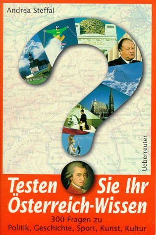Testen Sie Ihr Österreich-Wissen: 300 Fragen zu Politik, Geschichte, Sport, Kunst, Kultur Leisure & Fun