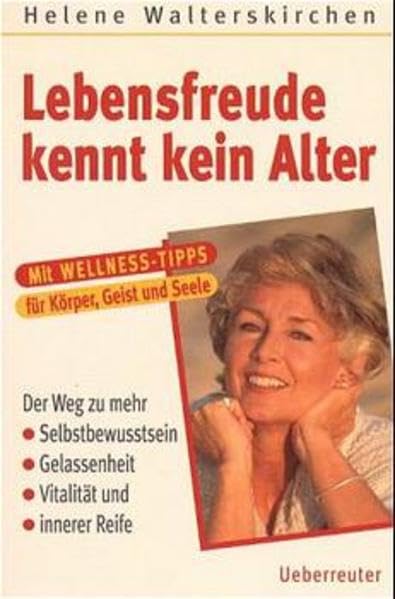 Lebensfreude kennt kein Alter: Der Weg zu mehr Selbstbewusstsein, Gelassenheit, Vitalität und innerer Reife Politics & History