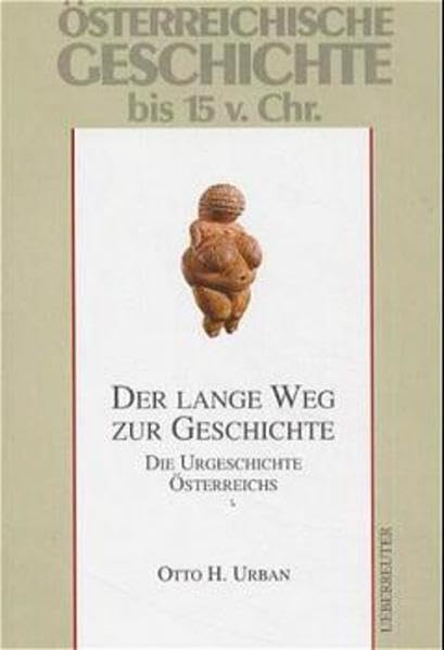 Österreichische Geschichte, Der lange Weg zur Geschichte: Die Urgeschichte Österreichs bis 15. v. Chr. Politics & History