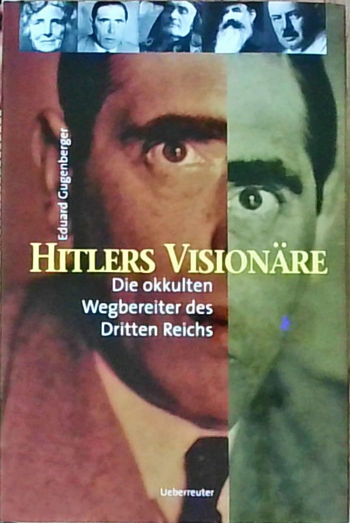 Hitlers Visionäre.: Die okkulten Wegbereiter des Dritten Reiches German history