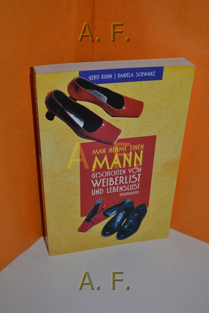 Man nehme einen Mann: Geschichten von Weiberlist und Lebenslust Books