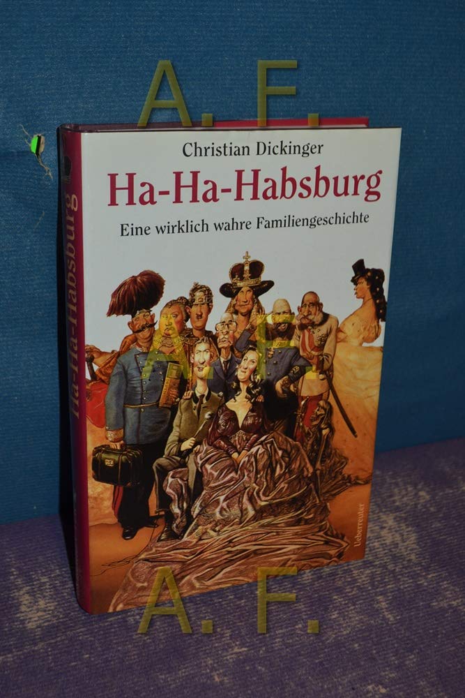 Ha-Ha-Habsburg. Eine wirklich wahre Familiengeschichte Politics & History