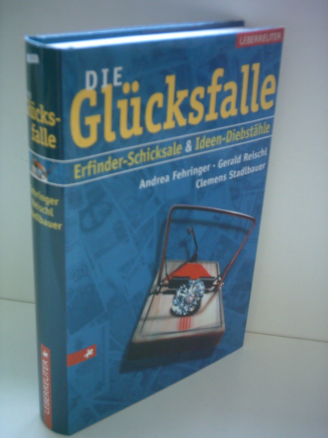 Die Glücksfalle: Erfinder-Schicksale & Ideen-Diebstähle Business, Finance & Career