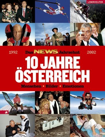 10 Jahre Österreich: Menschen - Bilder - Emotionen 1992-2002: Das NEWS-Jahrzehnt Politics & History