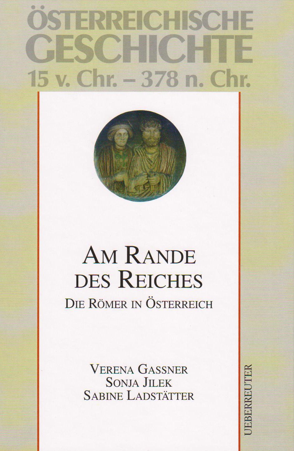 Am Rande des Reiches: Die Römer in Österreich, 15 v. Chr.-378 n. Chr. Politics & History