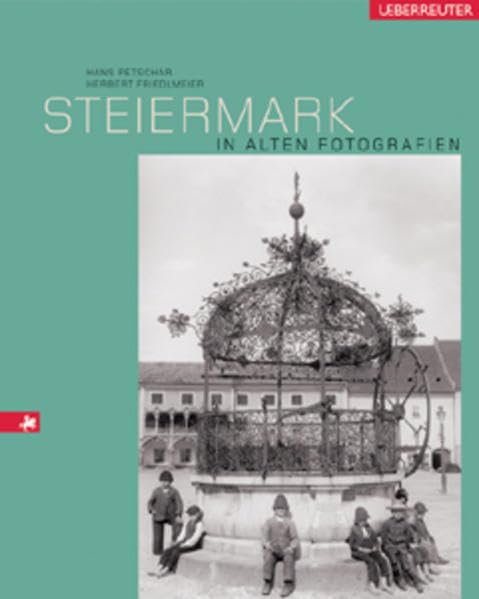 Steiermark in alten Fotografien (Österreichs Bundesländer in alten Fotografien) Leisure, Home & Garden