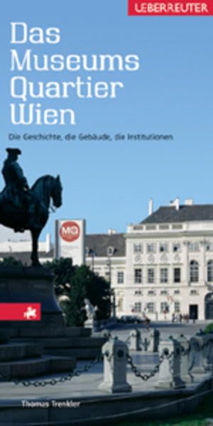 Das MuseumsQuartier Wien: Die Geschichte, die Gebäude, die Institutionen Leisure, Home & Garden