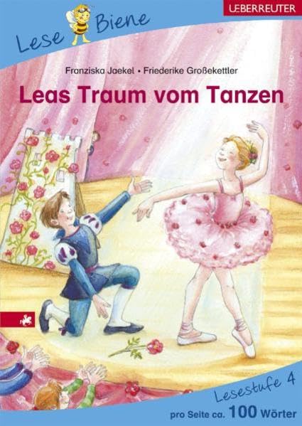 Leas Traum vom Tanzen. Lesenlernen mit der Lese Biene. Lesestufe 4 Novels & Short Stories