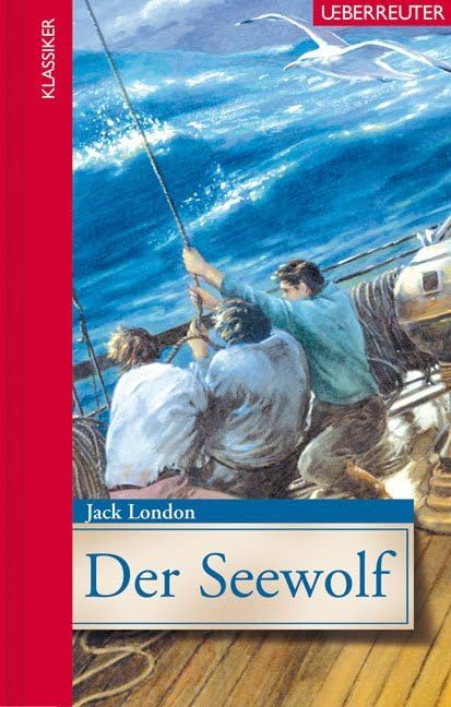 Der Seewolf (Klassiker der Weltliteratur in gekürzter Fassung, Bd.) Fiction
