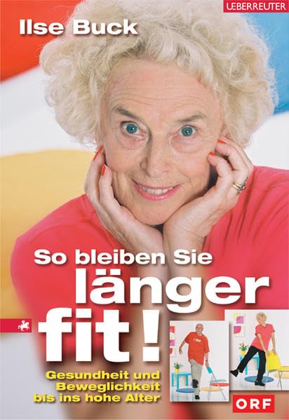 So bleiben Sie länger fit!: Gesundheit und Beweglichkeit bis ins hohe Alter Leisure & Fun
