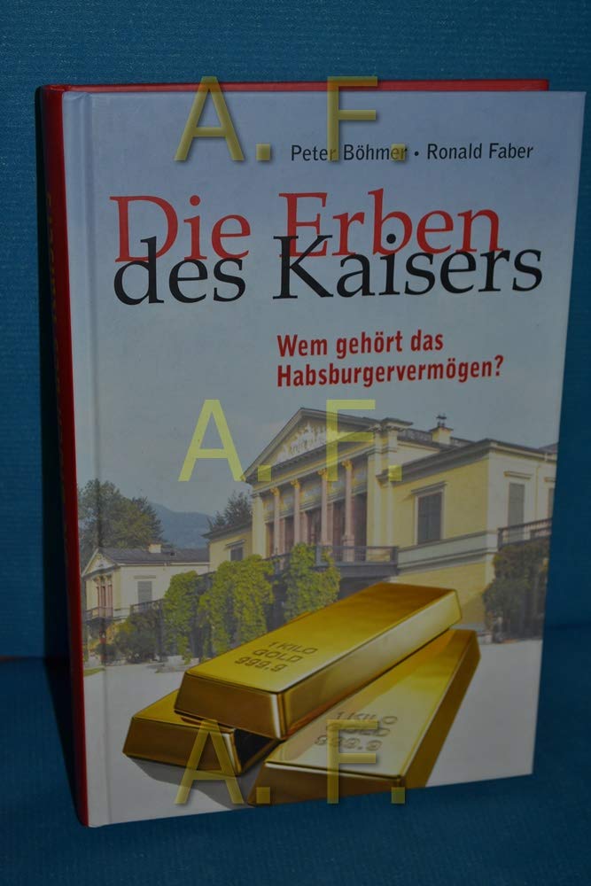 Die Erben des Kaisers: Wem gehört das Habsburger-Vermögen? Business, Finance & Career