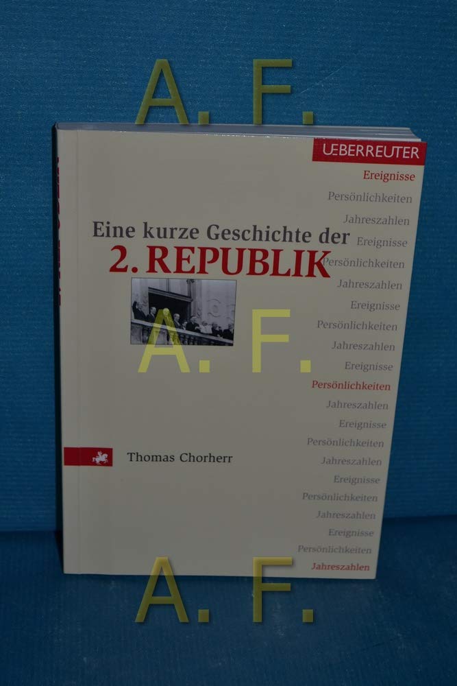 Eine kurze Geschichte der 2. Republik: Ereignisse, Persönlichkeiten, Jahreszahlen Politics & History