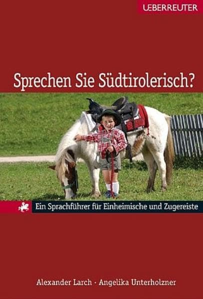 Sprechen Sie Südtirolerisch?: Ein Sprachführer für Einheimische und Zugereiste Leisure, Home & Garden