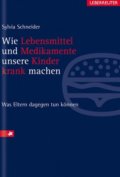 Wie Lebensmittel und Medikamente unsere Kinder krank machen: Was Eltern dagegen tun können Books